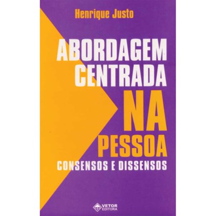 A Abordagem Centrada na Pessoa - Consensos e Dissensos - Vetor Editora