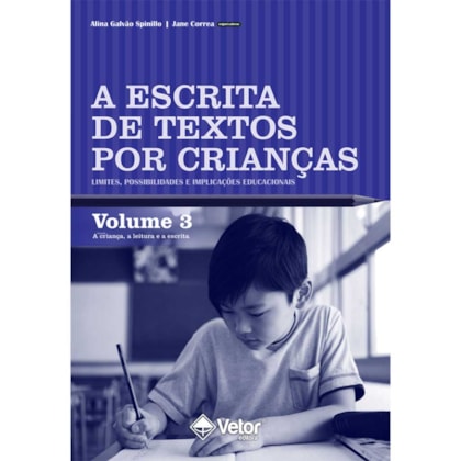 A escrita de textos por crianças: limites, possibilidades e implicações educacionais