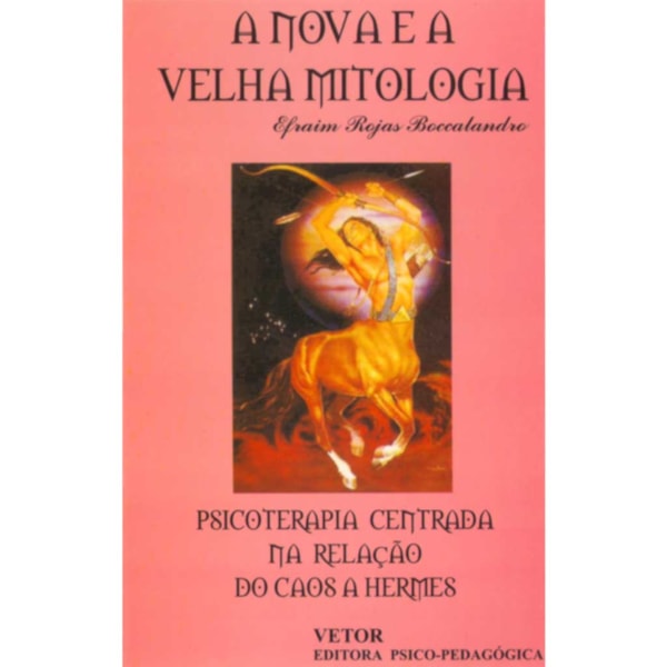 A Nova e Velha Mitologia - Psicoterapia Centrada na Relação do Caos a Hermes