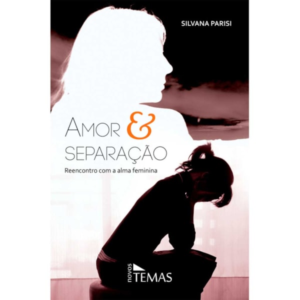 Amor e separação reencontro com a alma feminina