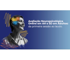 Avaliação Neuropsicológica Online em AH SD em Adultos - Curso Ao Vivo - 06 a 08/10