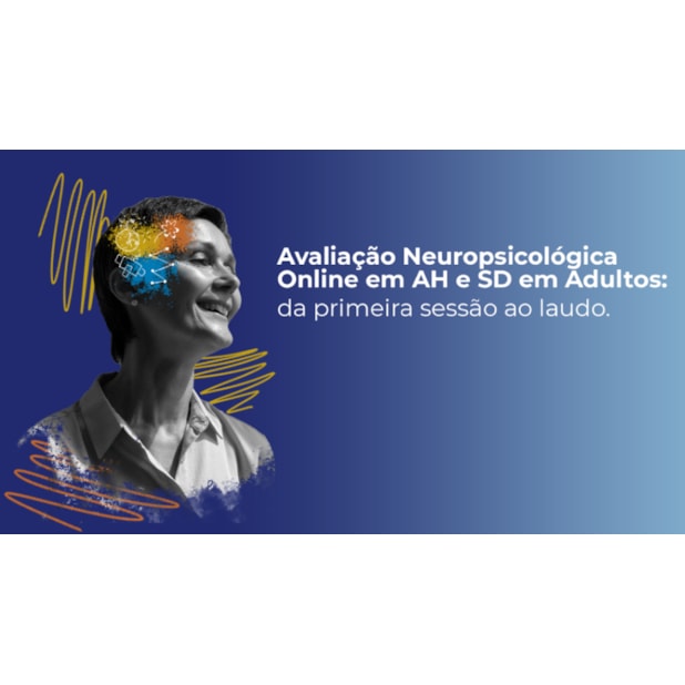 Avaliação Neuropsicológica Online em AH SD em Adultos - Curso Ao Vivo - 06 a 08/10