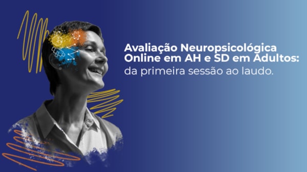 Avaliação Neuropsicológica Online em AH SD em Adultos - Curso Ao Vivo - 06 a 08/10