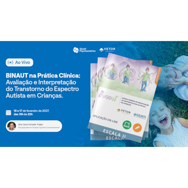 BINAUT na Prática Clínica: Avaliação e Interpretação do Transtorno do Espectro Autista em Crianças - Curso Ao Vivo - 16 e 17/02