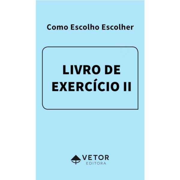 Como Escolho Escolher - Livro de Exercício II – Versão Adulto