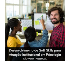 Desenvolvimento de Soft Skills para Atuação Institucional em Psicologia: Mentoria Aplicada à Prática Profissional - Curso Presencial - São Paulo