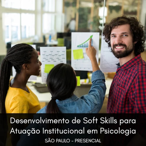 Desenvolvimento de Soft Skills para Atuação Institucional em Psicologia: Mentoria Aplicada à Prática Profissional - Curso Presencial - São Paulo - 03/10