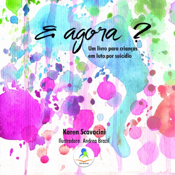 E Agora? Um Livro para Crianças em Luto por Suicídio