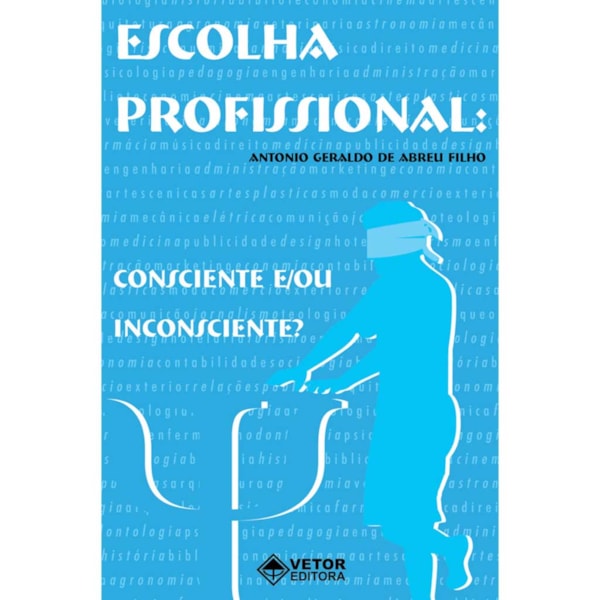 Escolha Profissional - Consciente e/ou Inconsciente
