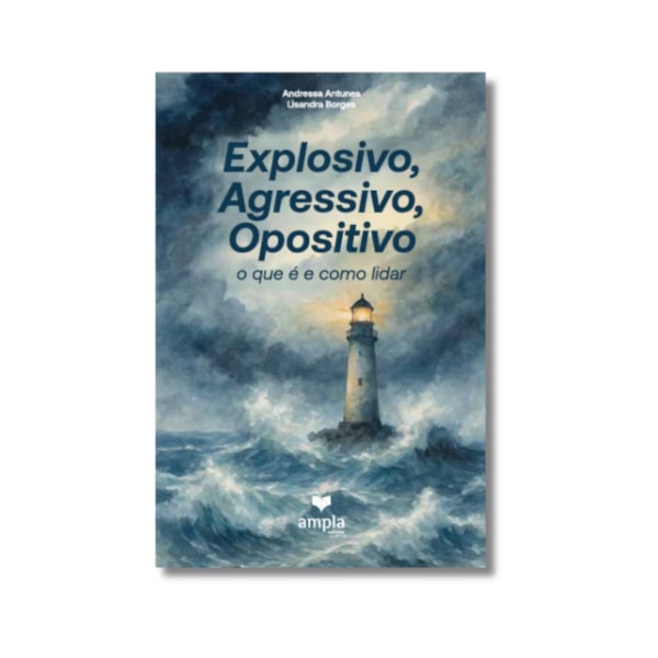 Explosivo, Agressivo, Opositivo - O Que é e Como Lidar
