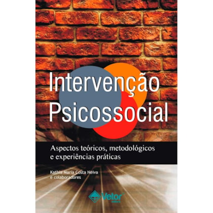 Intervenção Psicossocial: Aspectos teóricos, Metodológicos e Experiências Práticas