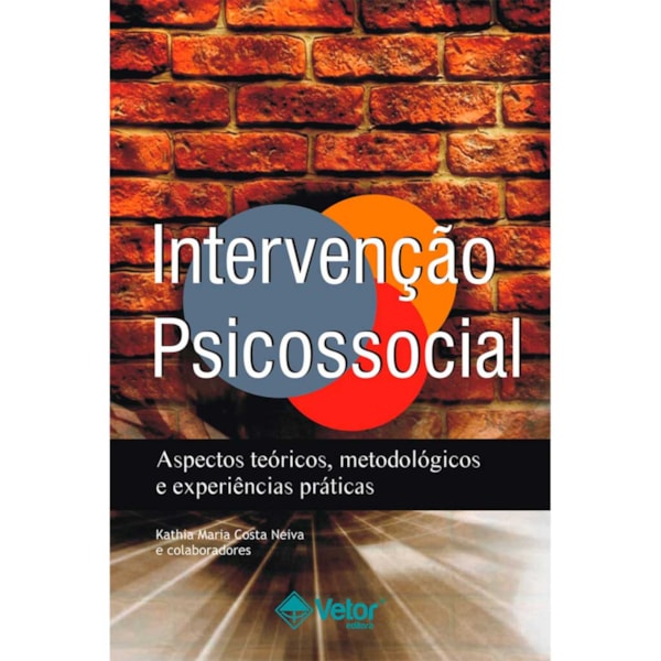 Intervenção Psicossocial: Aspectos Teóricos, Metodológicos e Experiências Práticas