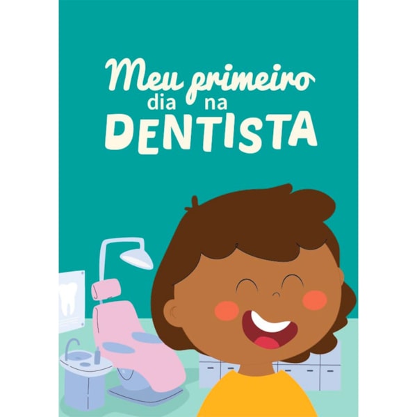 Meu primeiro dia no dentista