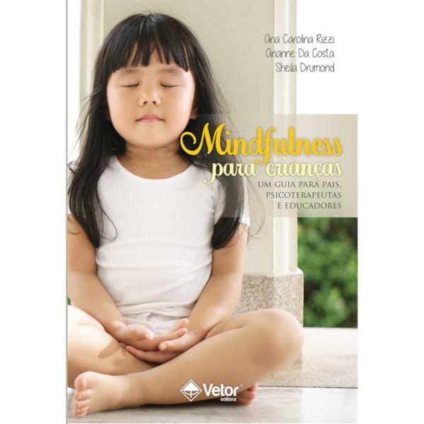 Mindfulness para Crianças: Um Guia para Pais, Psicoterapeutas e Educadores