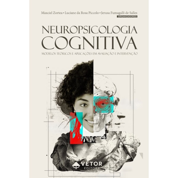 Neuropsicologia cognitiva - Modelos teóricos e aplicações em avaliação e intervenção
