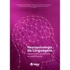 Neuropsicologia da Linguagem: Bases para Avaliação e Reabilitação
