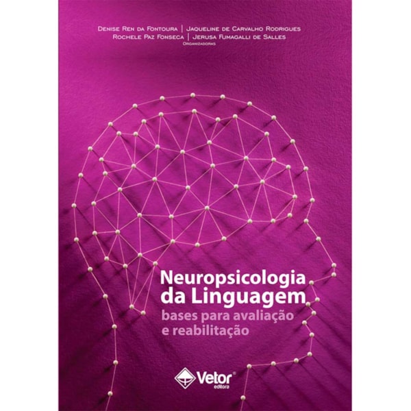 Neuropsicologia da Linguagem: Bases para Avaliação e Reabilitação