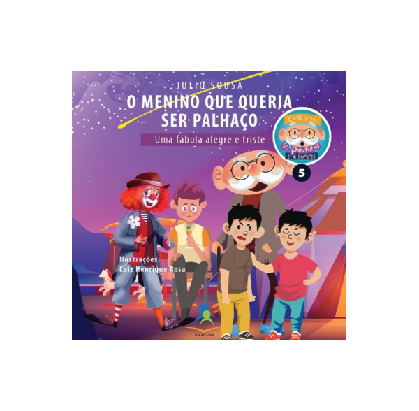 O Menino Que Queria Ser Palhaço – Uma Fábula Alegre e Triste - Vol. 5