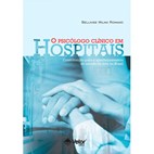 O Psicólogo Clínico em Hospitais- Contribuições Para o Aperfeiçoamento do Estado da Arte no Brasil.