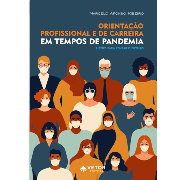 Orientação Profissional e de Carreira Em Tempos de Pandemia: Lições para Pensar o Futuro