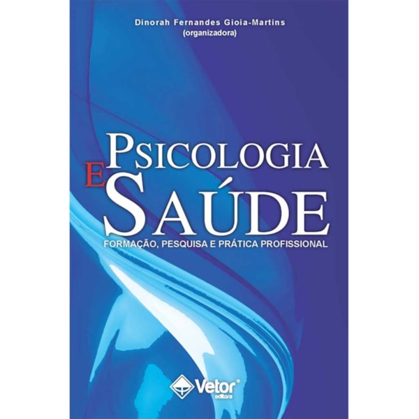 Psicologia e Saúde: Formação, Pesquisa e Prática Profissional
