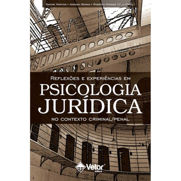 Reflexões e Experiências Em Psicologia Jurídica no Contexto Criminal/Penal