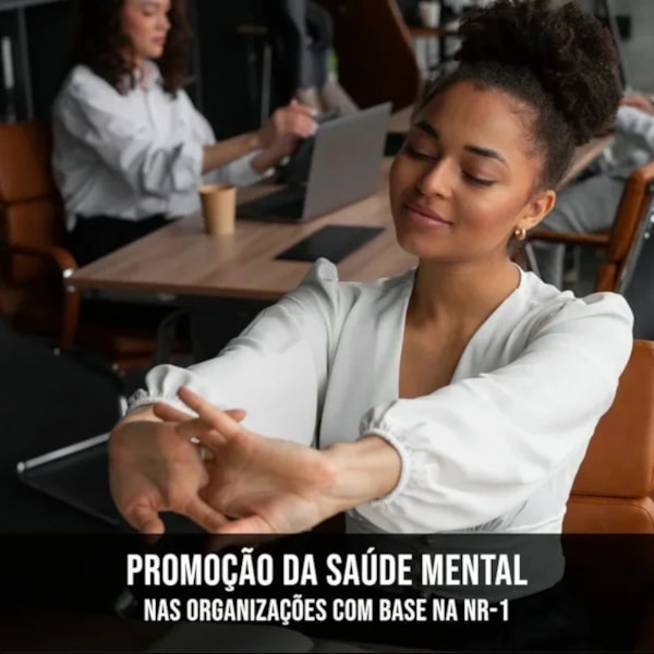 Saúde Mental nas Organizações com Base na NR-01 - Curso Presencial - São Paulo