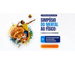 Simpósio: Do Mental ao Físico: O Segredo da Alta Performance - Curso Online - 20 e 26/08