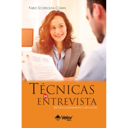 Técnicas de Entrevista: Método, Planejamento e Aplicações