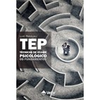 TEP – Técnicas de Exame Psicológico: Os Fundamentos